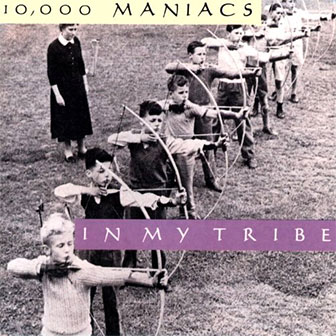 "In My Tribe" album by 10,000 Maniacs