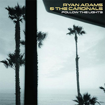 "Follow The Lights" EP by Ryan Adams