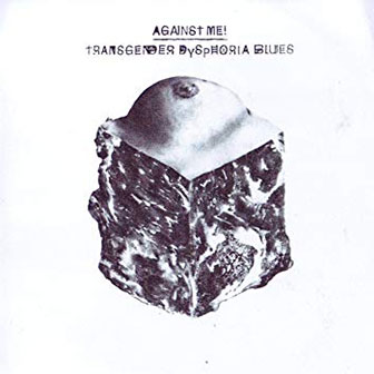 "Transgender Dysphoria Blues" album by Against Me