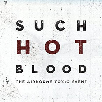 "Such Hot Blood" album by Airborne Toxic Event