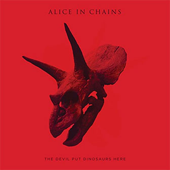 "The Devil Put Dinosaurs Here" album by Alice In Chains
