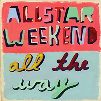 "All The Way" album by Allstar Weekend
