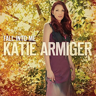 "Fall Into Me" album by Katie Armiger