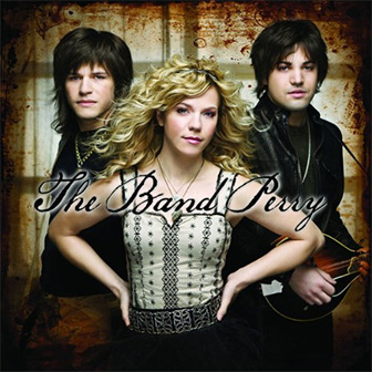 "You Lie" by The Band Perry