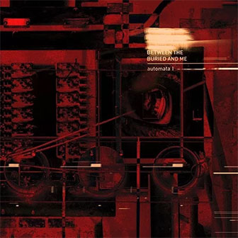 "Automata I" album by Between The Buried And Me