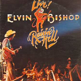 "Raisin' Hell" album by Elvin Bishop