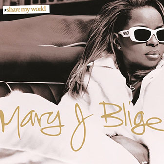 "Share My World" album by Mary J. Blige