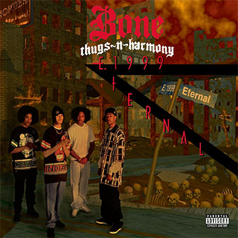 "East 1999" by Bone Thugs-N-Harmony