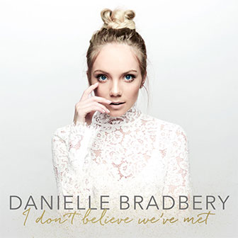 "I Don't Believe We've Met" album by Danielle Bradbery