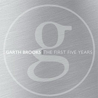 "The Anthology: Part I, The First Five Years" by Garth Brooks