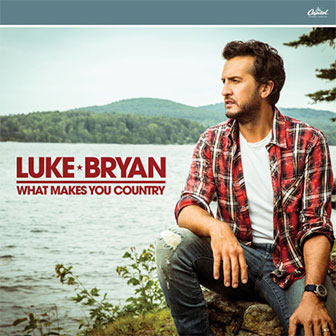 "What Makes You Country" album by Luke Bryan