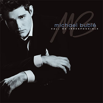 "Call Me Irresponsible" album by Michael Buble