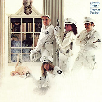 "Dream Police" album by Cheap Trick