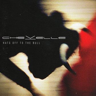 "Hats Off To The Bull" album by Chevelle