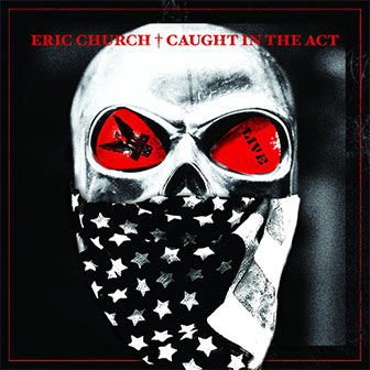 "Caught In The Act: Live" album by Eric Church