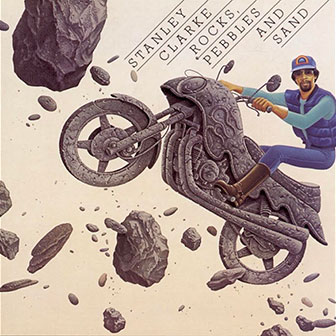 "Rocks, Pebbles & Sand" album by Stanley Clarke
