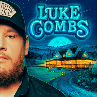 "Growin' Up And Gettin' Old" by Luke Combs