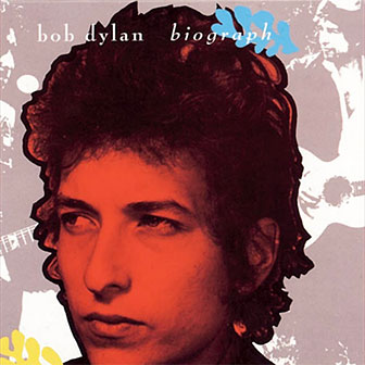"Biograph" by Bob Dylan