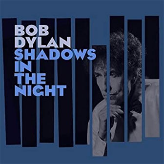 "Shadows in The Night" album by Bob Dylan