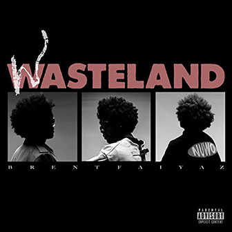 "Wasteland" album by Brent Faiyaz