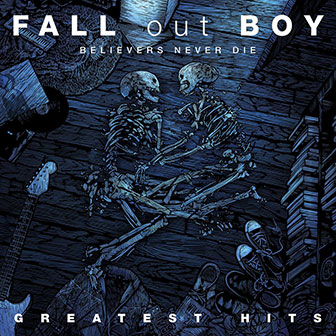 "Believers Never Die: Greatest Hits" album by Fall Out Boy
