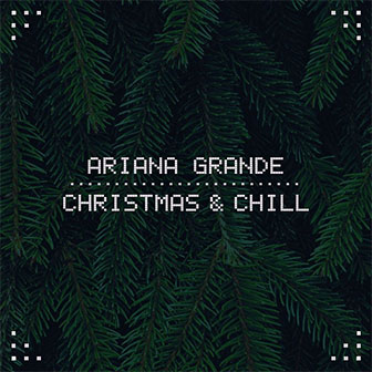"Christmas & Chill" EP by Ariana Grande