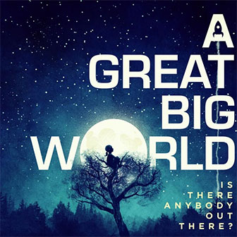 "Is There Anybody Out There?" album by A Great Big World