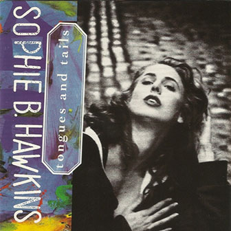 "Tongues And Tails" album by Sophie B. Hawkins