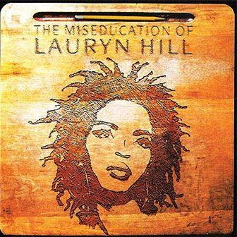 "The Miseducation Of Lauryn Hill" album by Lauryn Hill