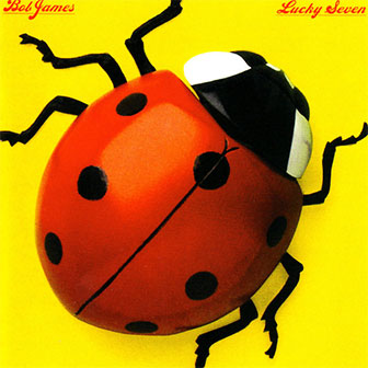 "Lucky Seven" album by Bob James
