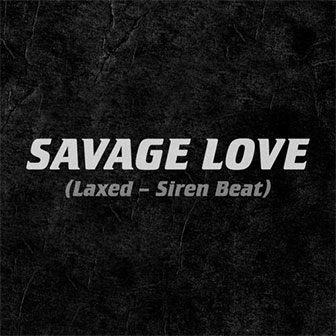"Savage Love" by Jawsh 685