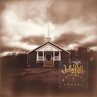 "Whitsitt Chapel" album by Jelly Roll