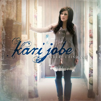 "Where I Find You" album by Kari Jobe "Where I Find You" album by Kari Jobe
