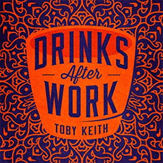 "Drinks After Work" album by Toby Keith