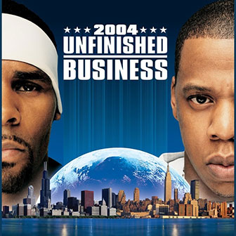 "Unfinished Business" album by R. Kelly & Jay Z