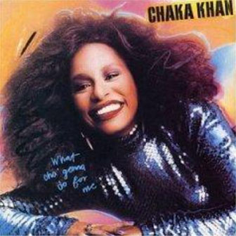 "What Cha' Gonna Do For Me" by Chaka Khan