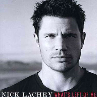 "What's Left Of Me" by Nick Lachey