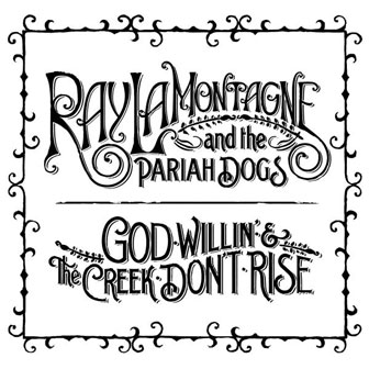 "God Willin' & The Creek Don't Rise" album by Ray LaMontagne