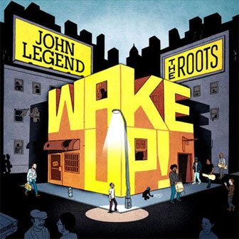 "Wake Up!" album by John Legend & The Roots
