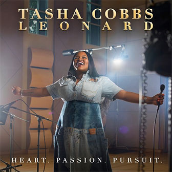 "Heart. Passion. Pursuit." album by Tasha Cobbs Leonard