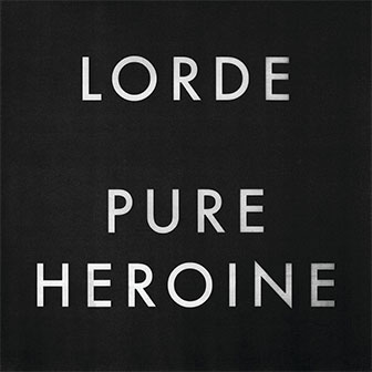 "Pure Heroine" album by Lorde