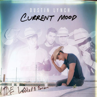 "Current Mood" album by Dustin Lynch