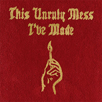 "This Unruly Mess I've Made" album by Macklemore & Ryan Lewis