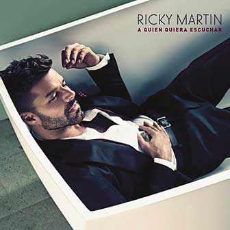 "A Quien Quiera Escuchar" album by Ricky Martin