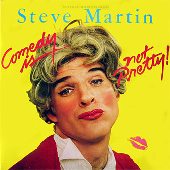 "Comedy Is Not Pretty" album by Steve Martin