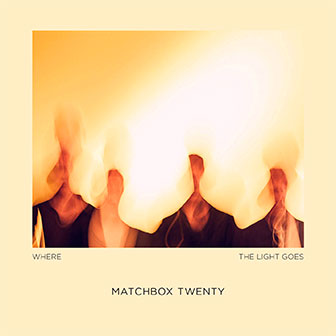 "Where The Light Goes" album by Matchbox Twenty