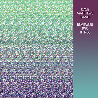 "Remember Two Things" album by Dave Matthews Band