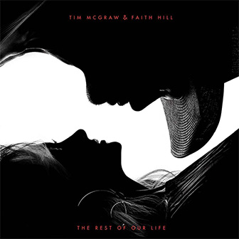 "The Rest Of Our Life" by Tim McGraw & Faith Hill
