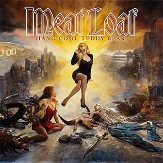 "Hang Cool Teddy Bear" album by Meat Loaf