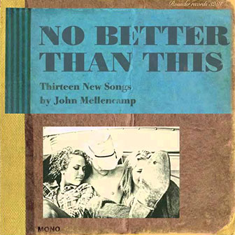 "No Better Than This" album by John Mellencamp